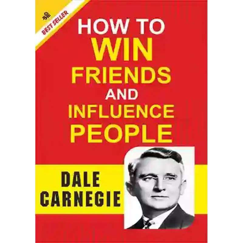 How to Win Friends And Influence People By Dale Carnegie