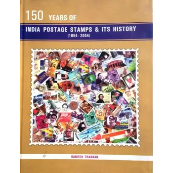 150 Years Of Indian Postage Stamps & Its History By Ramesh Thakar