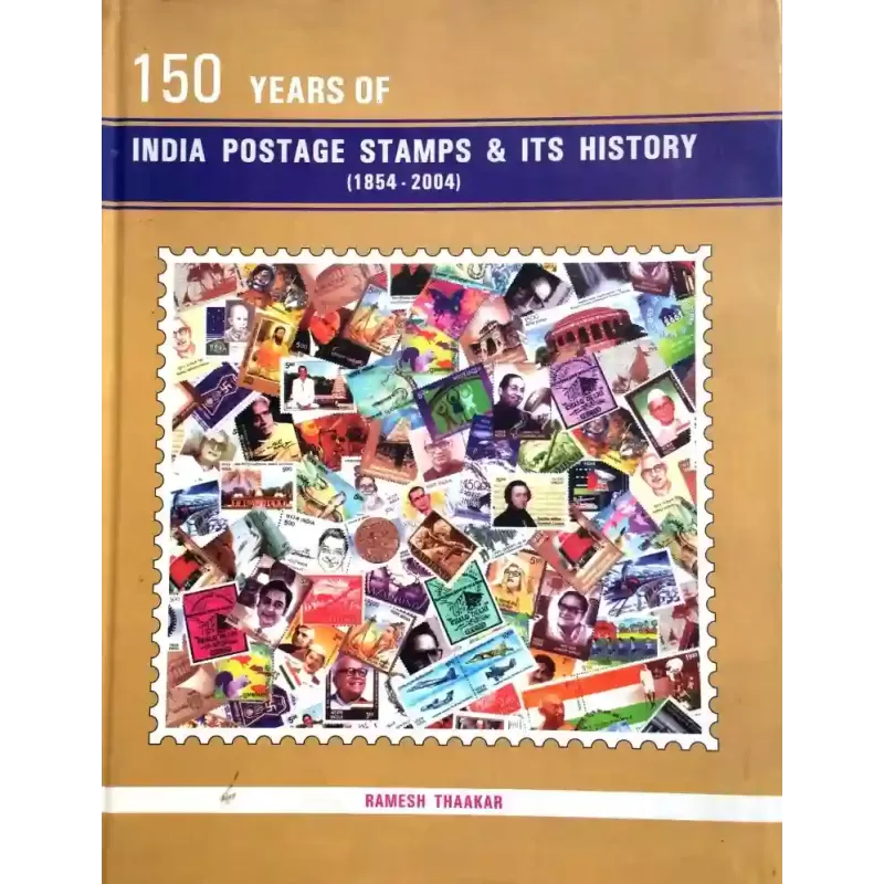 150 Years Of Indian Postage Stamps & Its History By Ramesh Thakar
