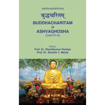 Bhuddhacharitam of Ashvaghosha (Canto-III) By Prof. Dr. Shantikumar M. Pandya, Prof. Dr. Shuchita Y. Mehta