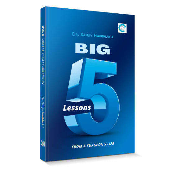 Big 5 Lessons from A Surgeons Life By Dr. Sanjiv Haribhakti