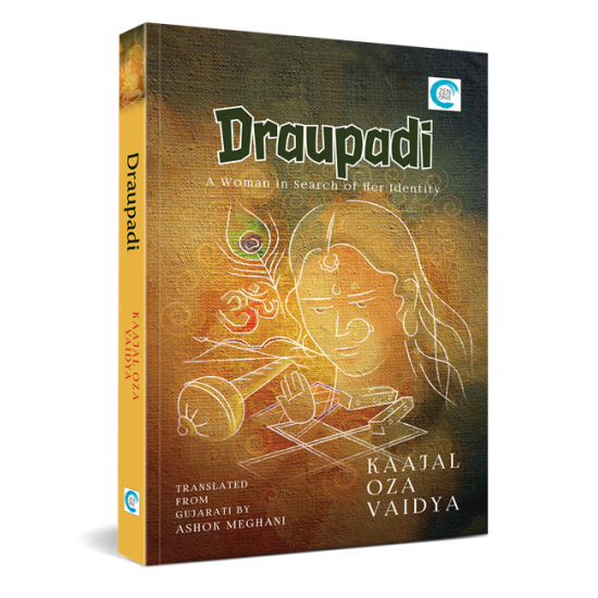 Draupadi - A woman in search of Her Identity By Kaajal Oza Vaidya