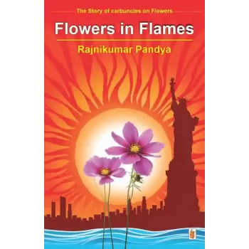 Flowers In Flames By Rajnikumar Pandya