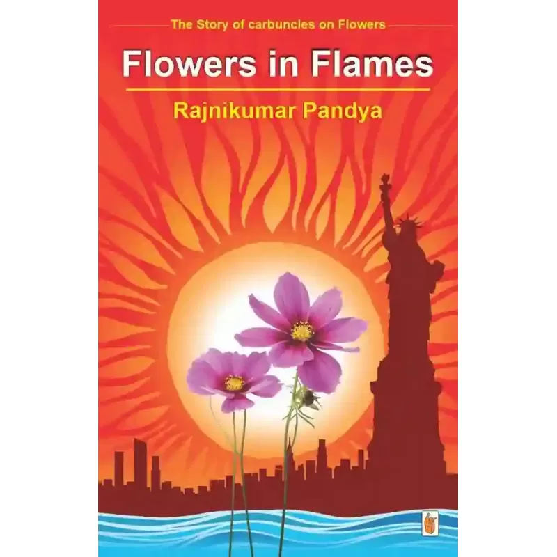 Flowers In Flames By Rajnikumar Pandya