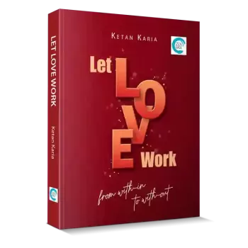 Let Love Work By Ketan Karia