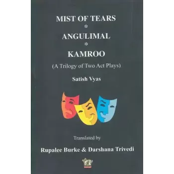 Mist Of Tears (A Trilogy Of Two Act Plays) By Satish Vyas
