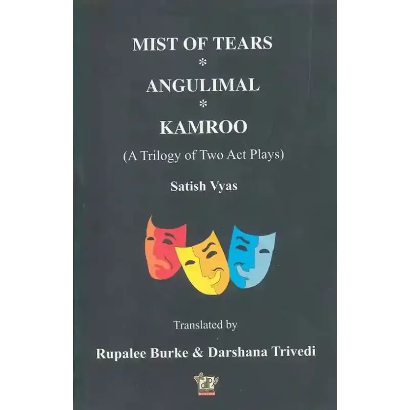 Mist Of Tears (A Trilogy Of Two Act Plays) By Satish Vyas