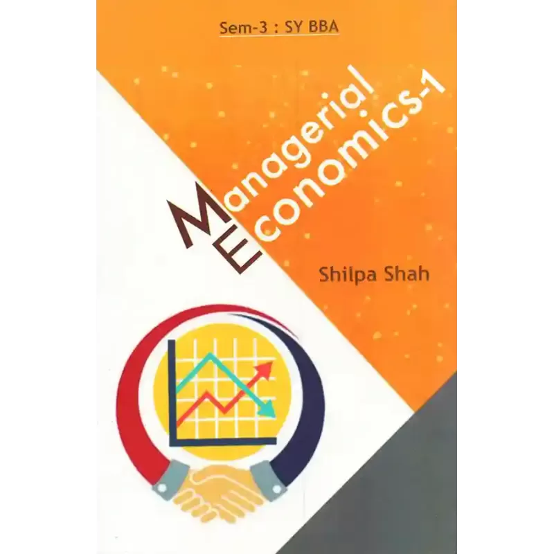 Managerial Economics – I (Sem-3 : SY BBA) By Shilpa Shah