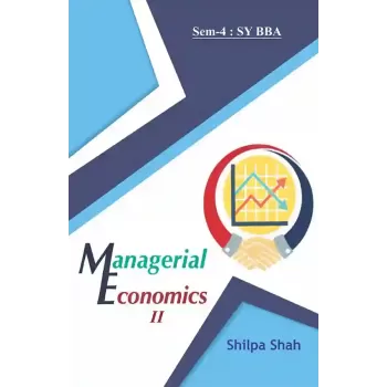 Managerial Economics – II (Sem-4 : SY BBA) By Shilpa Shah