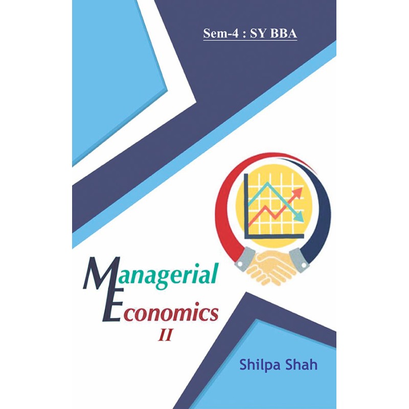 Managerial Economics – II (Sem-4 : SY BBA) By Shilpa Shah | Shree Pustak Mandir | Shilpa Shah