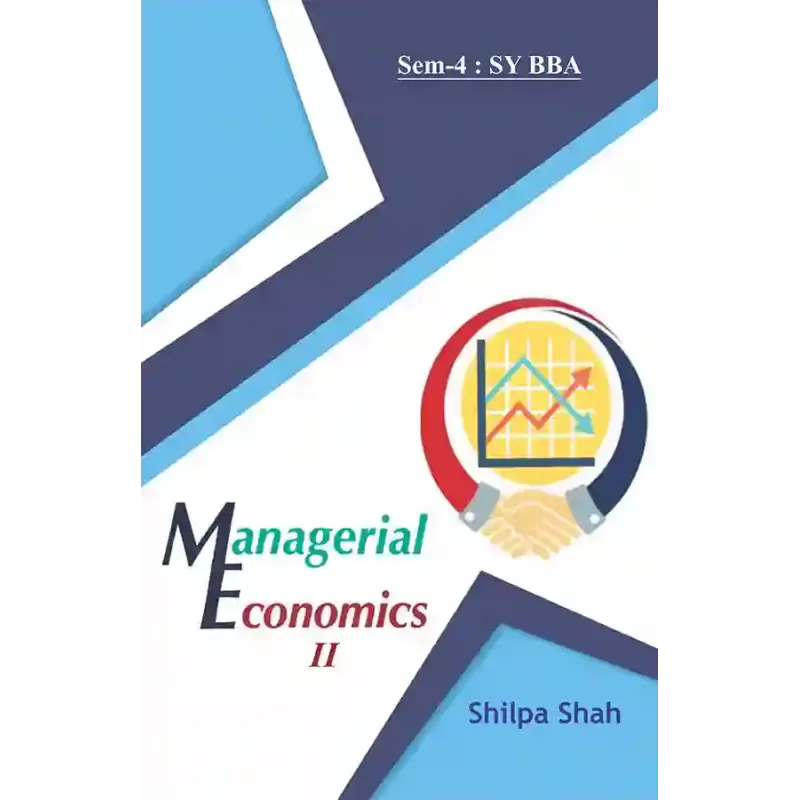 Managerial Economics – II (Sem-4 : SY BBA) By Shilpa Shah