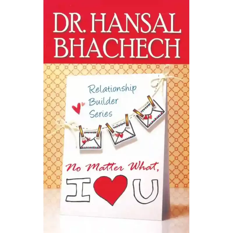 No Matter What I Love You By Hansal Bhachech (Dr.)