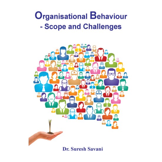 Organisation Behaviour – Scop and Challenges By Prof. Suresh Savani