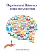 Organisation Behaviour – Scop and Challenges By Prof. Suresh Savani