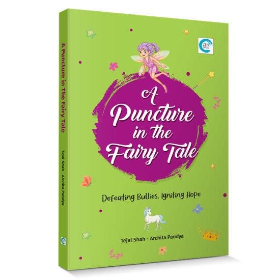 A Puncture in the Fairy Tale - Defeating Bullies, Igniting Hope By Tejal Shah  - Archita Pandya