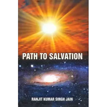 Path To Salvation By Ranjit Kumar Singh Jain