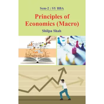 Principles of Economics (Macro) (Sem-2 SY BBA) By Shilpa Shah
