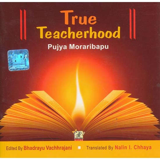 True Teacherhood By Bhadrayu Vachhrajani, Morari Bapu