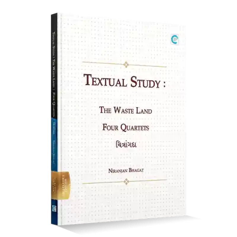 Textual Study: The Waste Land, Four Quartets & Chitrangada By Niranjan Bhagat