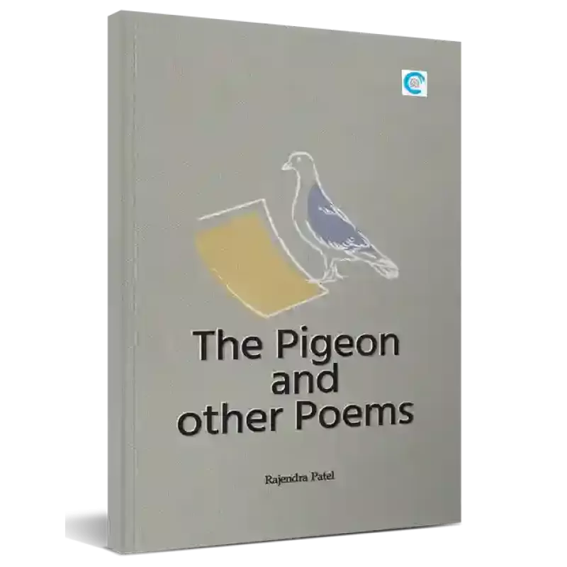 The Pigeon and other Poems By Rajendra Patel