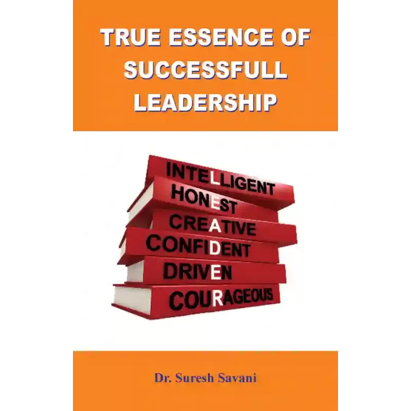 True Essence of Successful Leadership By Prof. Suresh Savani