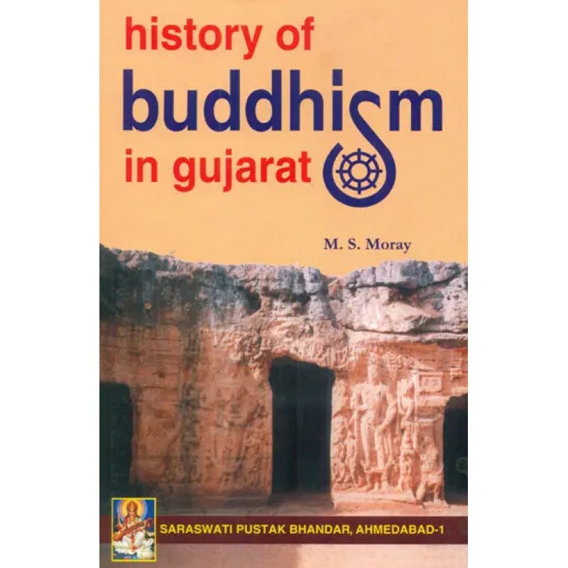 History of Buddhism in Gujarat By M. S. Moray | Shree Pustak Mandir | M. S. Moray