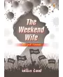 The Weekend Wife By Ankit Desai