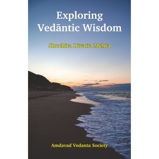 Exploring Vedantic Wisdom By Shuchita Divatia Mehta